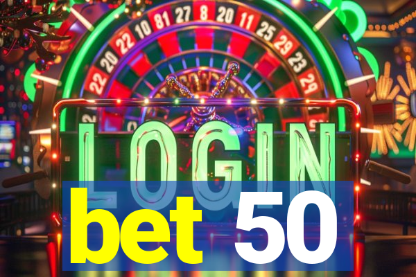 bet 50